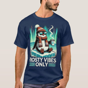Frosty Vibes Only - Relaxed penguin for cozy time T-Shirt