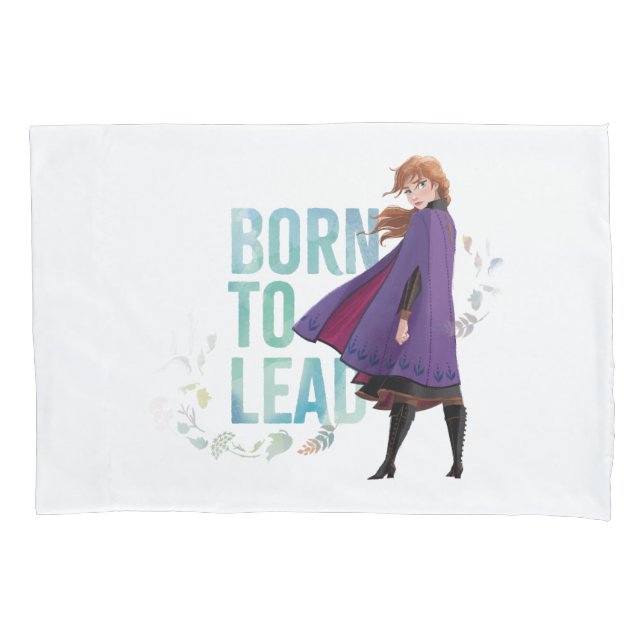 Frozen 2: Anna | Born To Lead Pillow Case (Front)