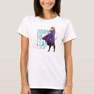 Frozen 2: Anna Born To Lead T-Shirt