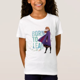 Frozen 2: Anna | Born To Lead T-Shirt