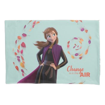 Frozen 2: Anna | Change Is In The Air Pillow Case by frozen at Zazzle