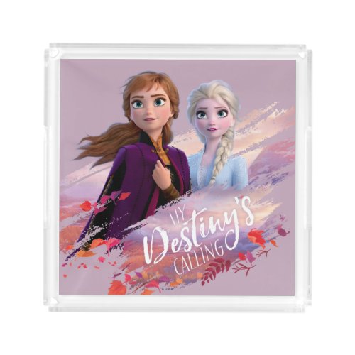 Frozen 2 Anna  Elsa  My Destinys Calling Acrylic Tray