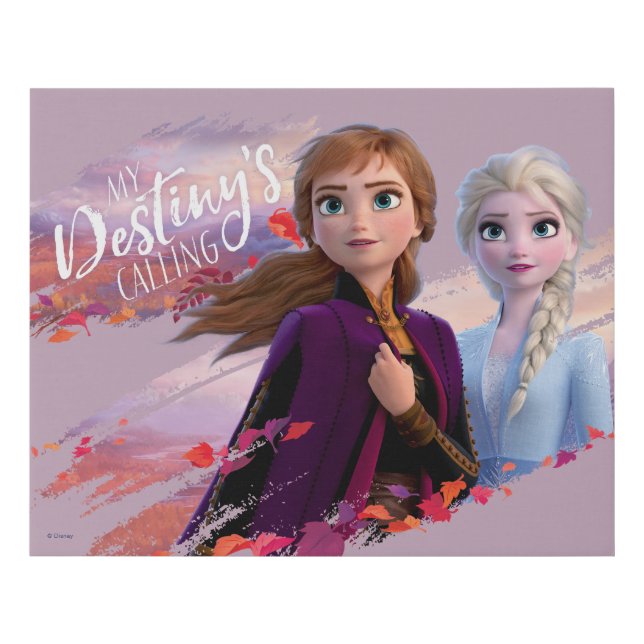 Frozen 2: Anna & Elsa | My Destiny's Calling Faux Canvas Print (Front)