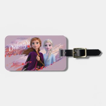 Frozen 2: Anna & Elsa | My Destiny's Calling Luggage Tag by frozen at Zazzle