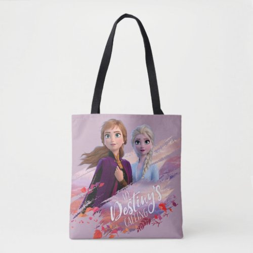 Frozen 2 Anna  Elsa  My Destinys Calling Tote Bag