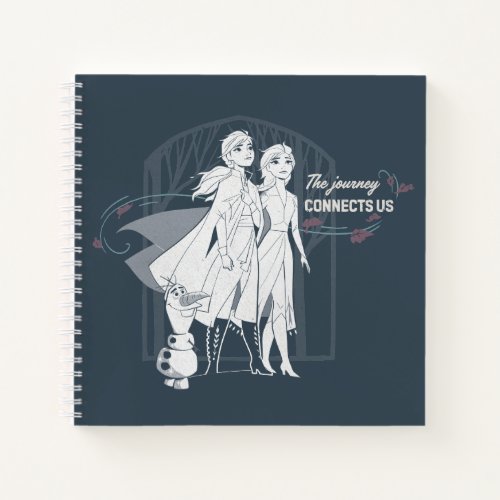 Frozen 2 Anna  Elsa  The Journey Connects Us Notebook