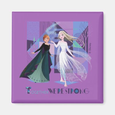 Frozen 2 | Anna &amp; Elsa - Together We&#39;re Strong Magnet