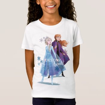 Frozen 2: Elsa & Anna | Destiny Awaits! T-shirt by frozen at Zazzle