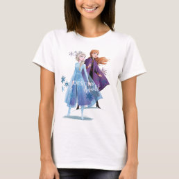 Frozen 2: Elsa &amp; Anna | Destiny Awaits! T-Shirt
