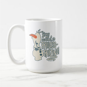 Frozen 2: Olaf   I'm Philosophizing! Coffee Mug