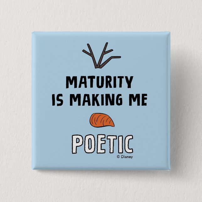 Frozen 2 | Olaf "Maturity Is Making Me Poetic" Button (Front)