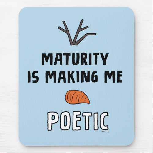 Frozen 2  Olaf Maturity Is Making Me Poetic Mouse Pad