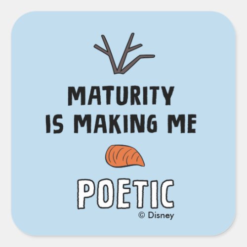 Frozen 2  Olaf Maturity Is Making Me Poetic Square Sticker