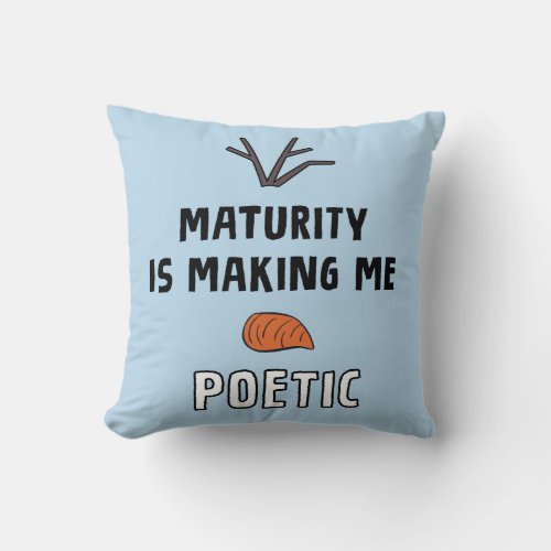 Frozen 2  Olaf Maturity Is Making Me Poetic Throw Pillow