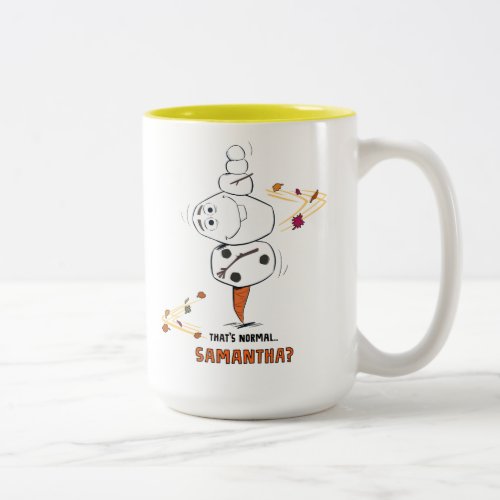 Frozen 2  Olaf Thats Normalâ Samantha Two_Tone Coffee Mug