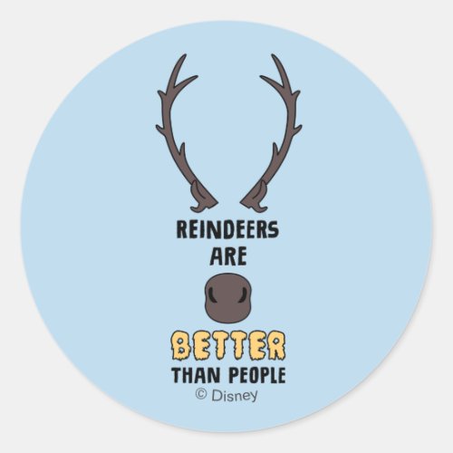 Frozen 2  Reindeers Are Better Than People Classic Round Sticker
