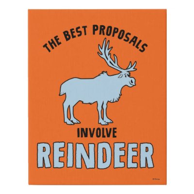 Frozen 2 | "The Best Proposals Involve Reindeer" Faux Canvas Print