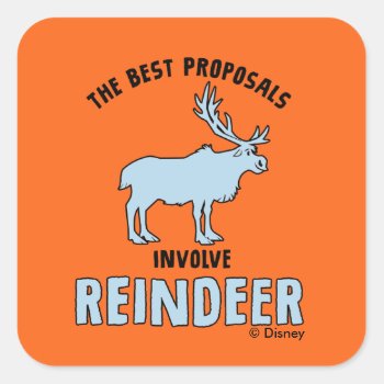 Frozen 2 | "the Best Proposals Involve Reindeer" Square Sticker by frozen at Zazzle
