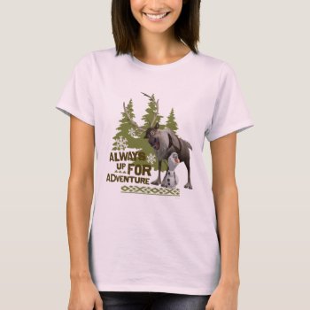 Frozen | Always Up For Adventure T-shirt by frozen at Zazzle