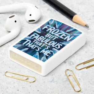 Frozen But Fabulous That's Me Zippo Lighter