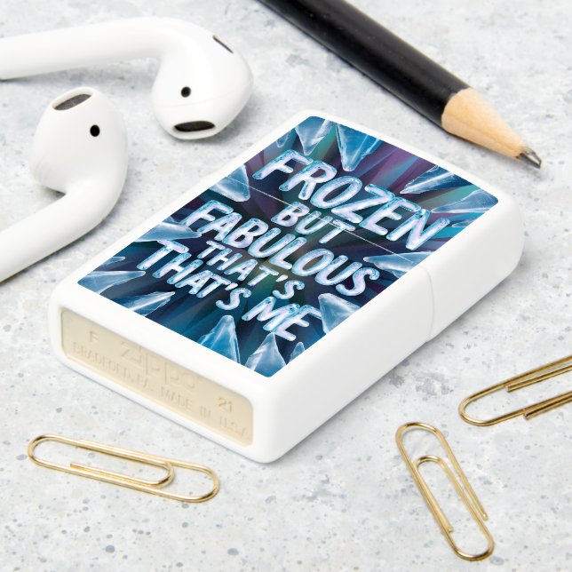 Frozen But Fabulous That's Me Zippo Lighter (On Table 2)