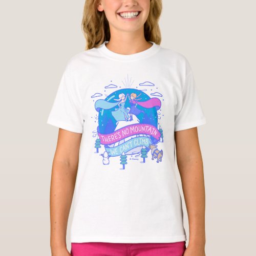 Frozen  Theres No Mountains We Cant Climb T_Shirt