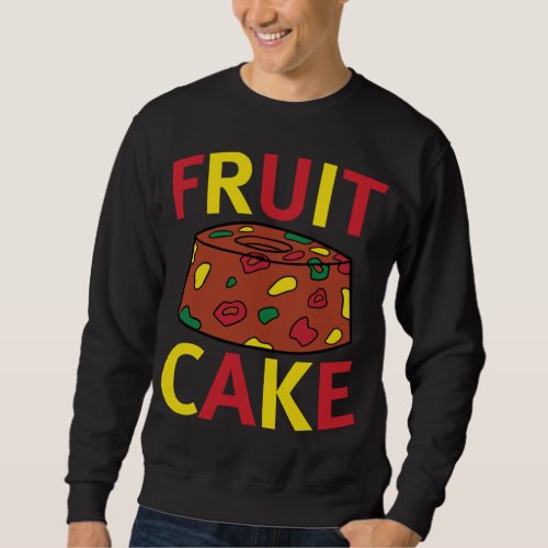 Fruit Cake Funny Christmas Sweatshirt