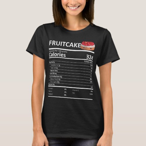 Fruit Cake Nutritional Facts Thanksgiving X _ Mas  T_Shirt