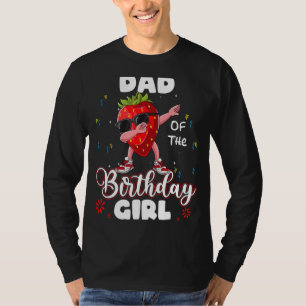 Fruit Dad Of The Birthday Girl Strawberry Dabbing T-Shirt