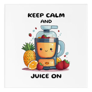Fruit Juicer Keep Calm And Juice Health Acrylic Print
