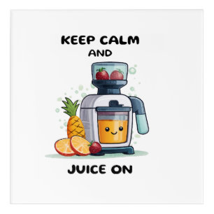 Fruit Juicer Keep Calm And Juice Health Acrylic Print