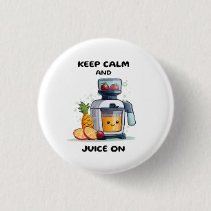 Fruit Juicer Keep Calm And Juice Health Button