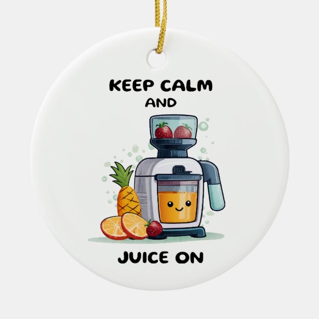 Fruit Juicer Keep Calm And Juice Health Ceramic Ornament (Front)