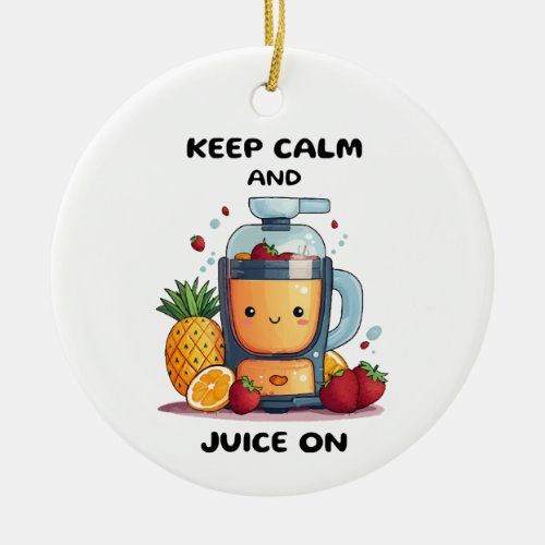 Fruit Juicer Keep Calm And Juice  Health  Ceramic Ornament