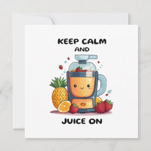 Fruit Juicer Keep Calm And Juice  Health  Invitation