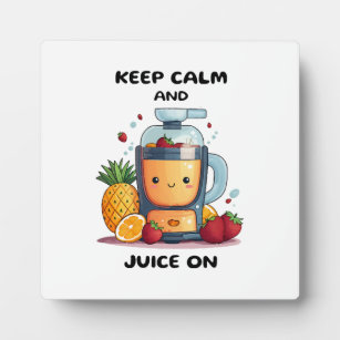 Fruit Juicer Keep Calm And Juice  Health  Plaque