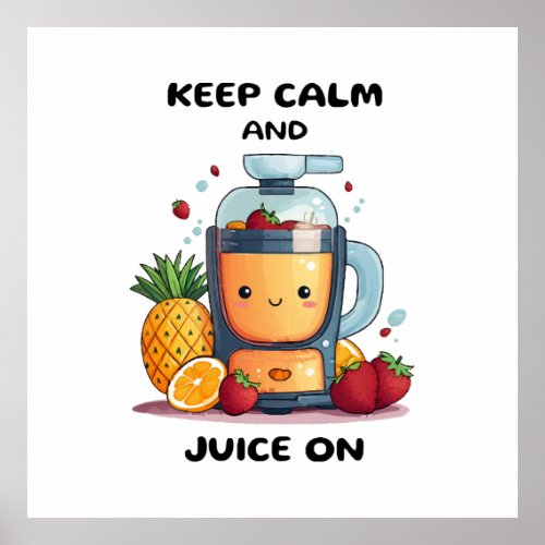Fruit Juicer Keep Calm And Juice  Health  Poster