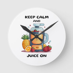 Fruit Juicer Keep Calm And Juice Health Round Clock