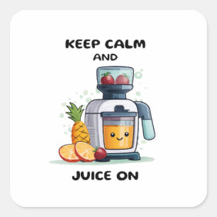 Fruit Juicer Keep Calm And Juice Health Square Sticker