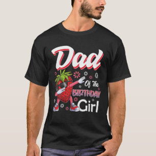 Fruit Lovers Dad of the Birthday Girl Strawberry T-Shirt