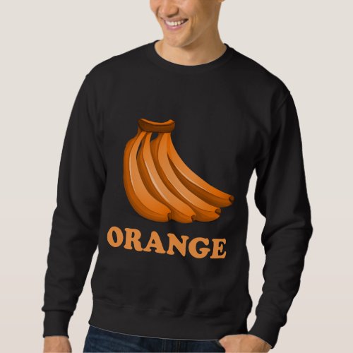 Fruit Orange Banana Funny Confusion Prank Meme Adu Sweatshirt