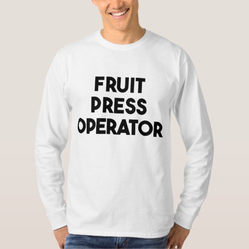 Fruit Press Operator T_Shirt