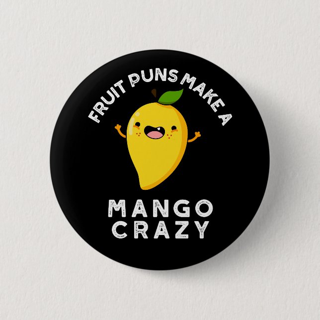 Fruit Puns Make A Mango Crazy Dark BG  Button (Front)