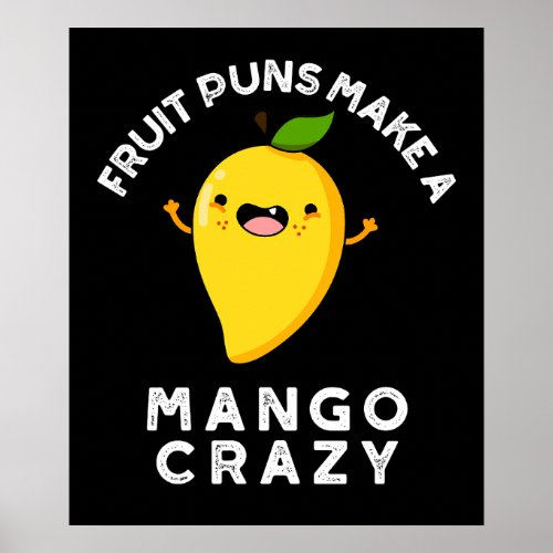 Fruit Puns Make A Mango Crazy Food Pun Dark BG  Poster