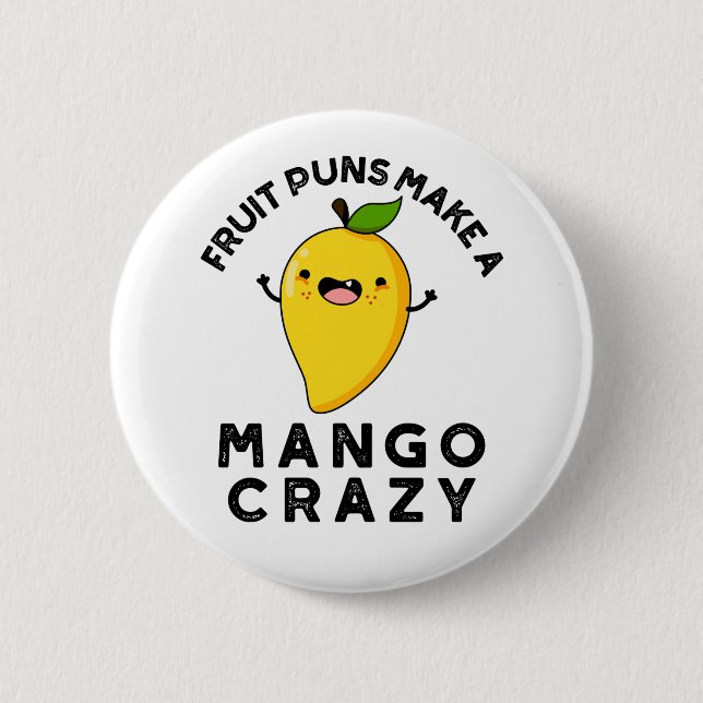 Fruit Puns Make A Mango Crazy Funny Food Pun  Button (Front)