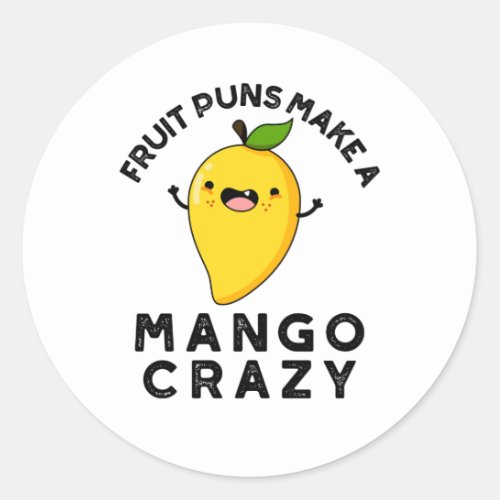 Fruit Puns Make A Mango Crazy Funny Food Pun  Classic Round Sticker