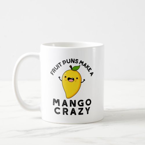 Fruit Puns Make A Mango Crazy Funny Food Pun  Coffee Mug