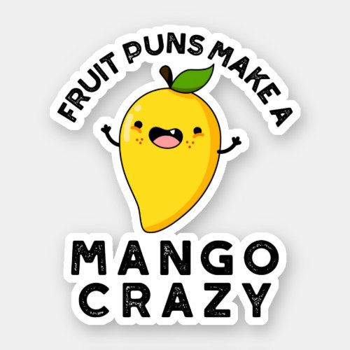 Fruit Puns Make A Mango Crazy Funny Food Pun  Sticker