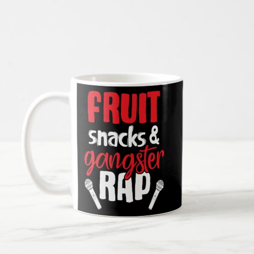 Fruit Snacks and Gangster Rap  Saying  Coffee Mug