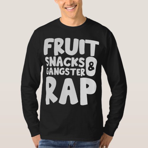 Fruit Snacks and Gangster Rap T_Shirt